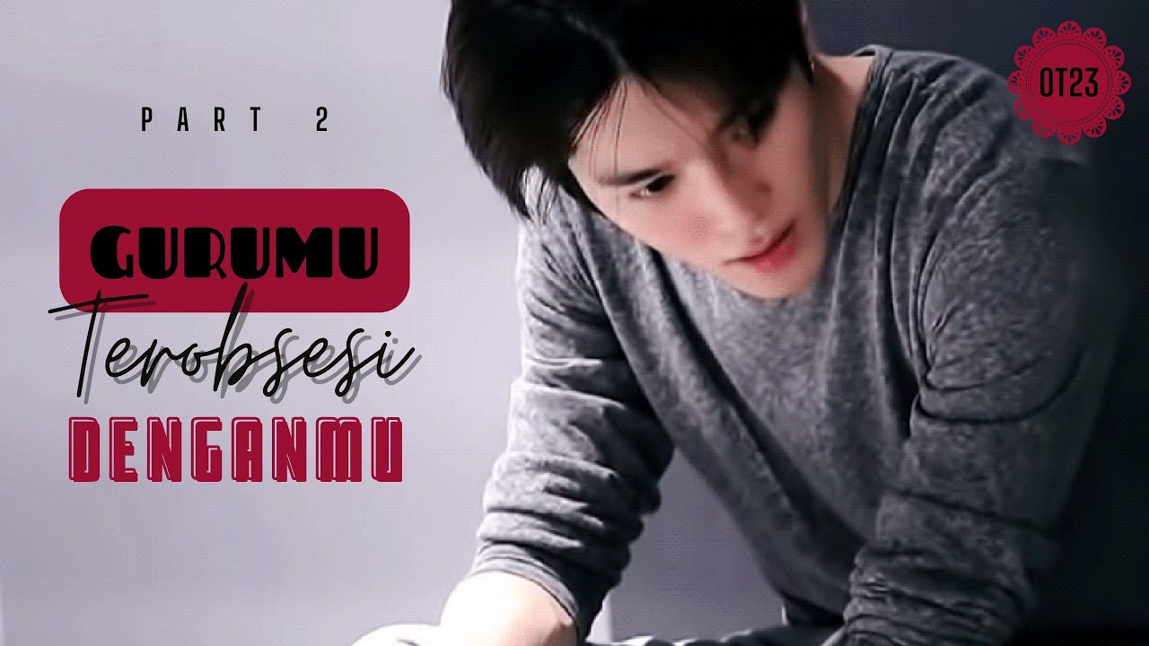 POV NCT OT23: (Part 2) Gurumu terobsesi padamu