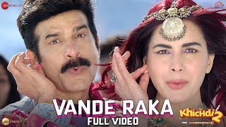 Vande Raka - Full Video | Khichdi 2 | JD Majethia & Kirti Kulhari | Dev Negi, Chandni S, Chirantan B