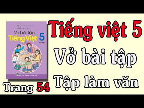 Video VỞ BÀI TẬP TIẾNG VIỆT LỚP 5 TẬP 1 TUẦN 8 TRANG 54, 55... - youtube