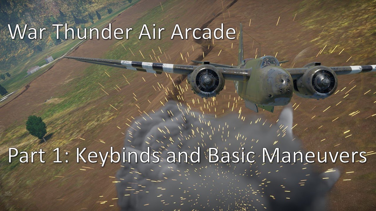 Part 1: Keybinds and Basic Maneuvers (War Thunder Air Arcade)