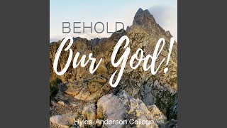 Video thumbnail of "Hyles-Anderson College - Behold Our God"