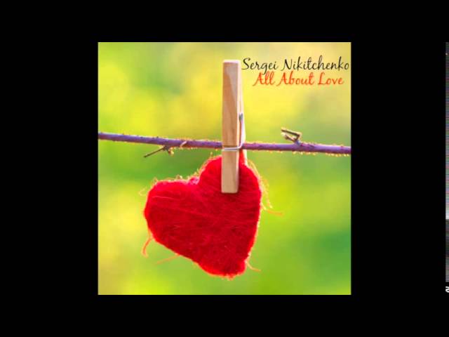 Sleduj Sergei Nikitchenko - All about Love na YouTube