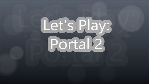Deploying Smooth Jazz (Portal 2 Walkthrough/Lets Play)