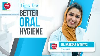 Tips for BETTER Oral Hygiene - Dr. Haseena Imtiyaz | ADAM & EVE SPECIALIZED MEDICAL CENTER screenshot 4