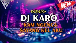 DJ KARO JUNGLE DUTCH TINGGI FULL BASS KAM NGENCA X SAYANG KEL AKU [Agus Sitepu]