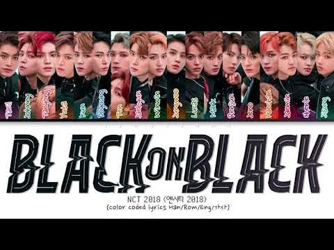 NCT 2018 Black on black Lyrics (엔시티 2018 Black on black 가사) (color coded lyrics)