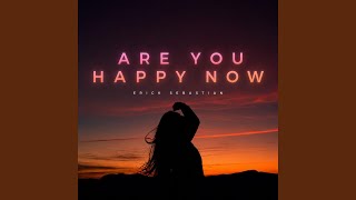Are You Happy Now