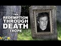 Redemption through Death - a trope dissection