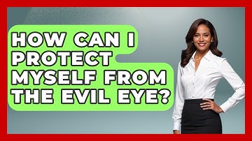 How Can I Protect Myself From The Evil Eye? - Exploring Ancient Myths
