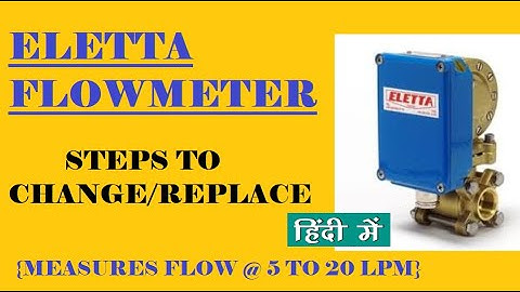 ELETTA FLOWMETER - REPLACEMENT PROCEDURE & CONNECTION DETAILS