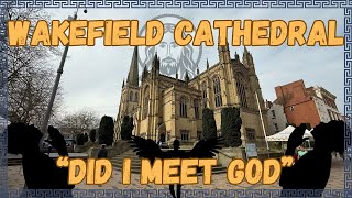 Wakefield Cathedral Did I Meet God A 4K Grand Tour