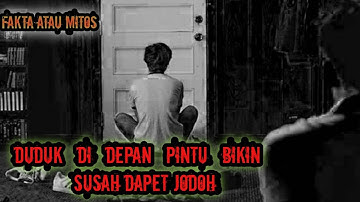 [FaKTos] Duduk Di depan Pintu Bikin Susah Dapet Jodoh #faktahoror #mitos #ceritahorrorstory