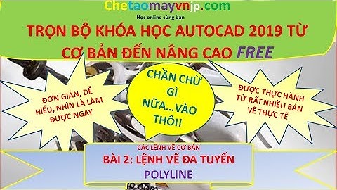 Học Autocad 2019 cơ bản - Bài 2: Lệnh vẽ đa tuyến Polyline