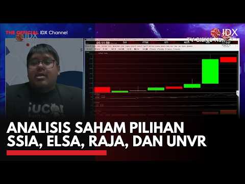 Analisis Saham Pilihan SSIA, ELSA, RAJA, dan UNVR | 2ND SESSION CLOSING