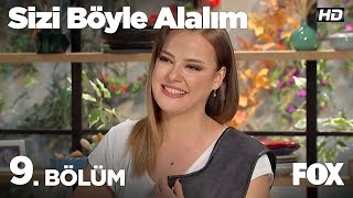 Sizi Böyle Alalım 9. Bölüm - Seda Güven