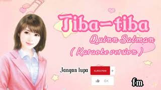 Tiba-tiba~Quinn Salman ❴ Karaoke version ❵ #femelody#tiba2#karaoke#youtube#youtubevideo#youtuber