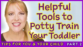Helpful Potty Training Tools Every Toddler Should Have - Part 2