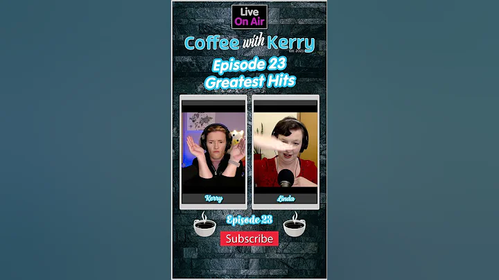 Ep23 Greatest Hits- Coffee with Kerry Ep23 with Li...