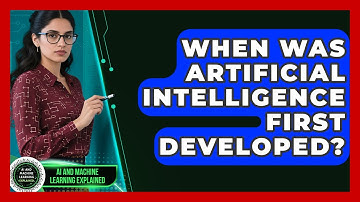 When Was Artificial Intelligence First Developed? | AI and Machine Learning Explained News