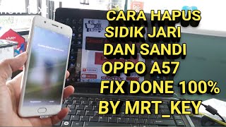 Cara Hapus Sandi Dan Sidik Jari Di Oppo a57 By MRT KEy Fix done 1000%
