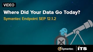 Where Did Your Data Go Today? Symantec Endpoint SEP 12.1.2