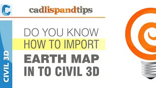 Civil 3D Tip : Import Earth Map into Civil 3D