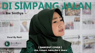 Di Simpang Jalan - Ine Sinthya( Cover Dangdut ) By SopRant Production, Voc. Resti
