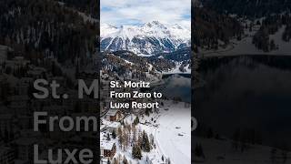 St. Moritz from zero to Luxe Resort