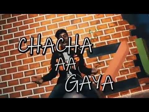 chacha hai chacha hai Ham Tere Chacha ᴴᴬˢ  ᴿᴬᴾ ˢᴼᴺᴳ