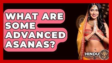 What Are Some Advanced Asanas? - Hindu Enlightenment Journey