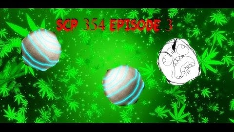 Tripping and Raging | SCP 354 Episode 3