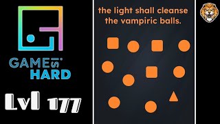 Game Is Hard Level 177 the light shall cleanse the vampiric balls. Walkthrough