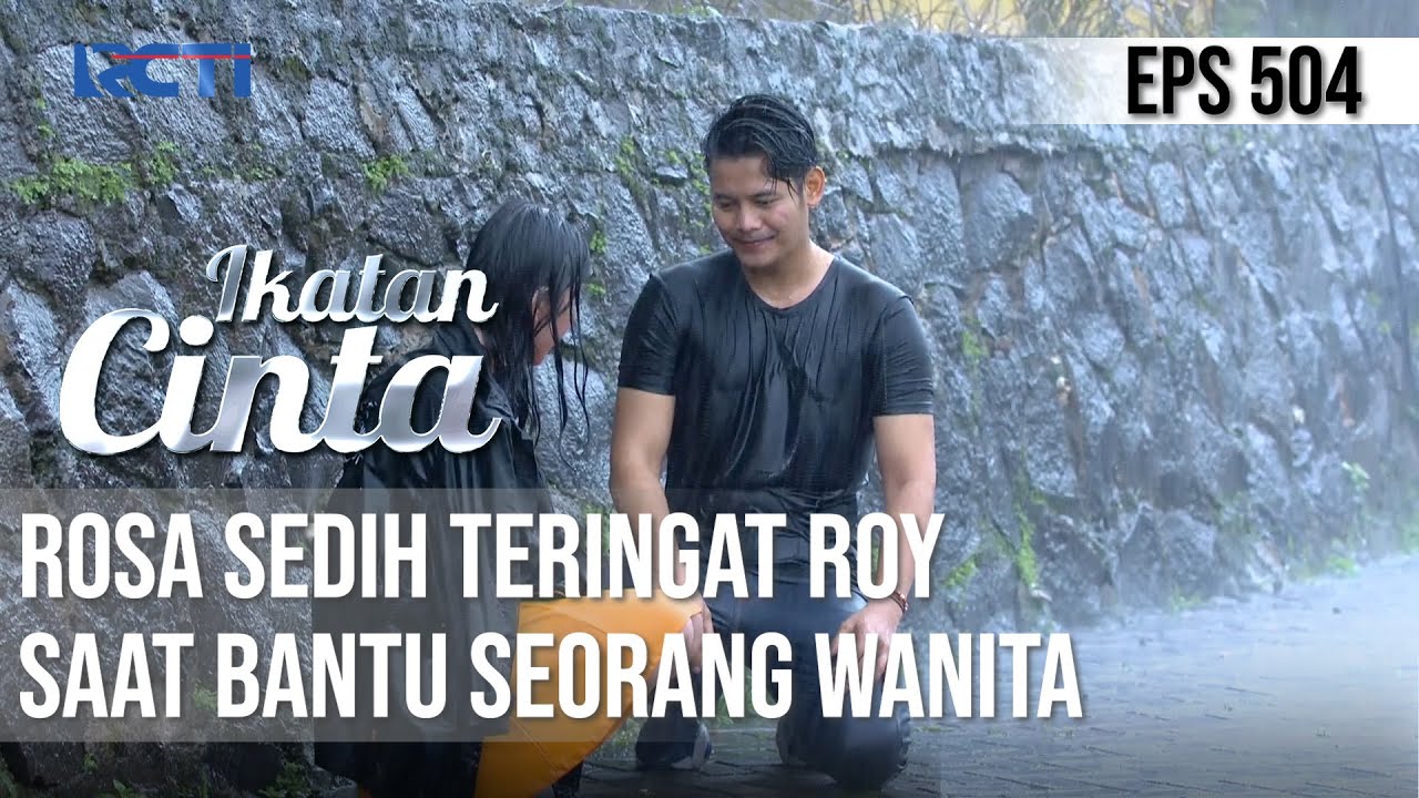 SEDIH😰😰 ROSA TERINGAT KEBAIKAN ROY PADA WANITA😭 | IKATAN CINTA
