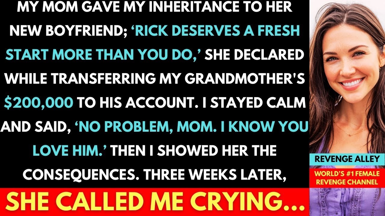 Mom Gave My $200,000 Inheritance To Her New Boyfriend Rick; I Showed Her The Consequences...