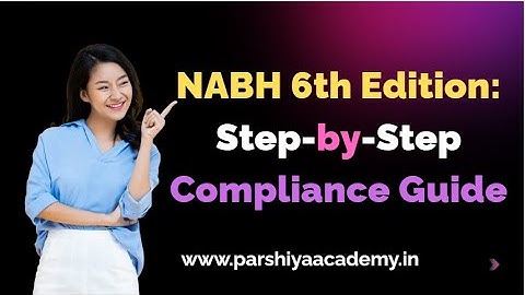 NABH 6th Edition || NABH 6th Edition: Step-by-Step Compliance Guide