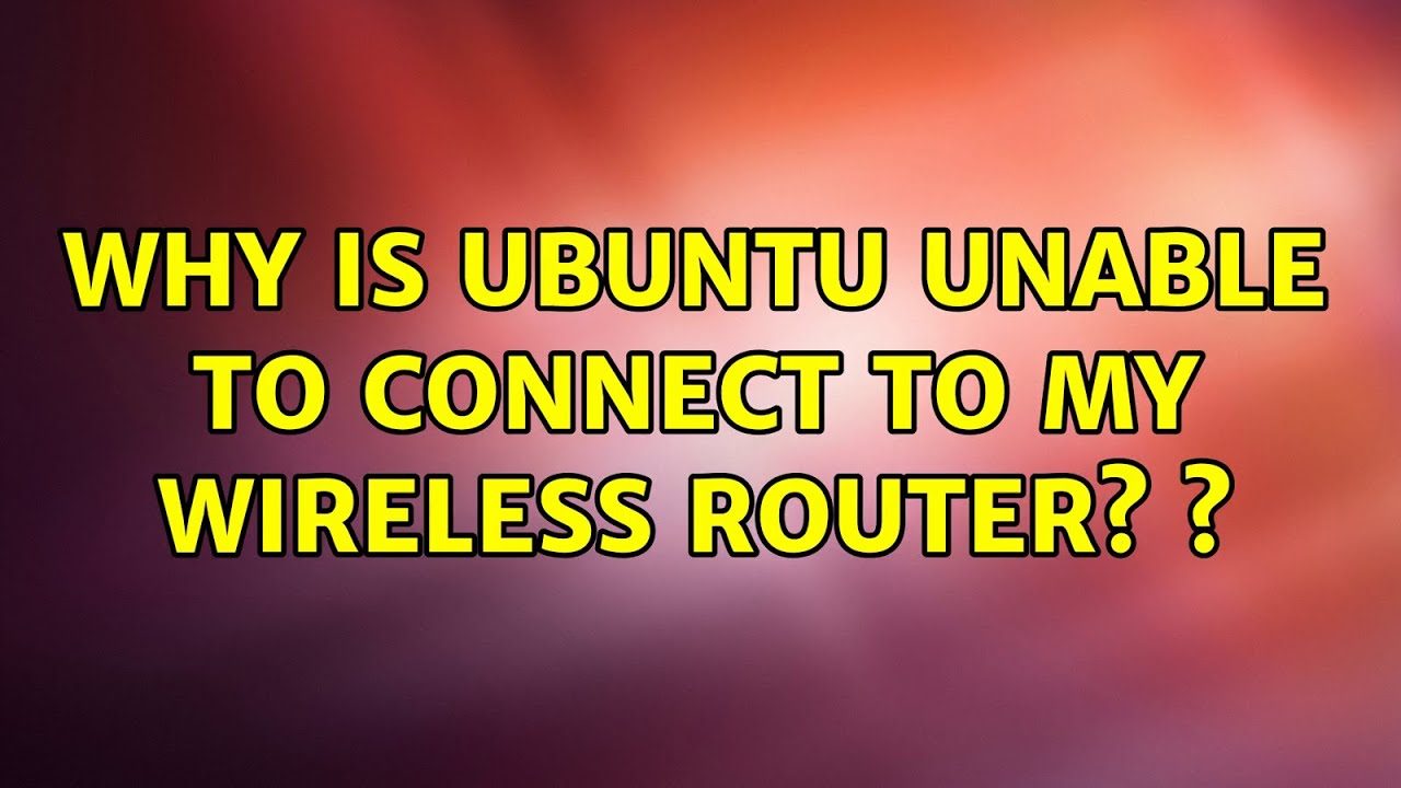 Ubuntu: Why is Ubuntu unable to connect to my wireless router? ? - YouTube