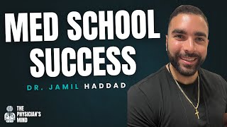 How To Maximize Your Success In Medical School With Dr. Jamil Haddad (#023)