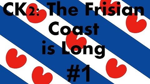 Crusader Kings 2 - The Frisian Coast is Long #1