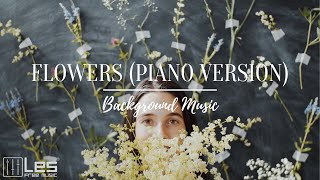 Flowers (Piano Version) : Solo Piano Sentimental Sad Background Music