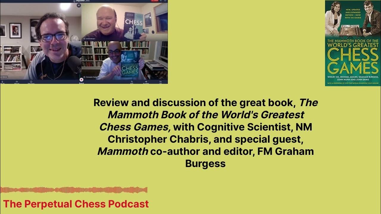 The Mammoth Book of the World's Greatest Chess Games by Dr John Nunn,  Wesley So, Michael Adams, John Emms, Graham Burgess