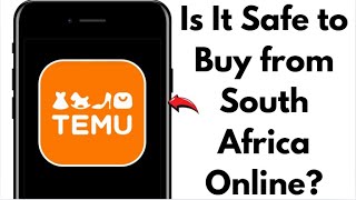 Is Temu Safe to Buy From in South Africa? (2025 Review)
