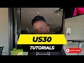 US30 TUTORIALS