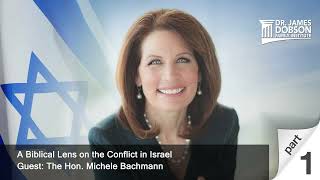 A Biblical Lens on the Conflict in Israel  Part 1 with Guest the Hon. Michele Bachmann