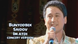 Bunyodbek Saidov - Im atdi (concert version)