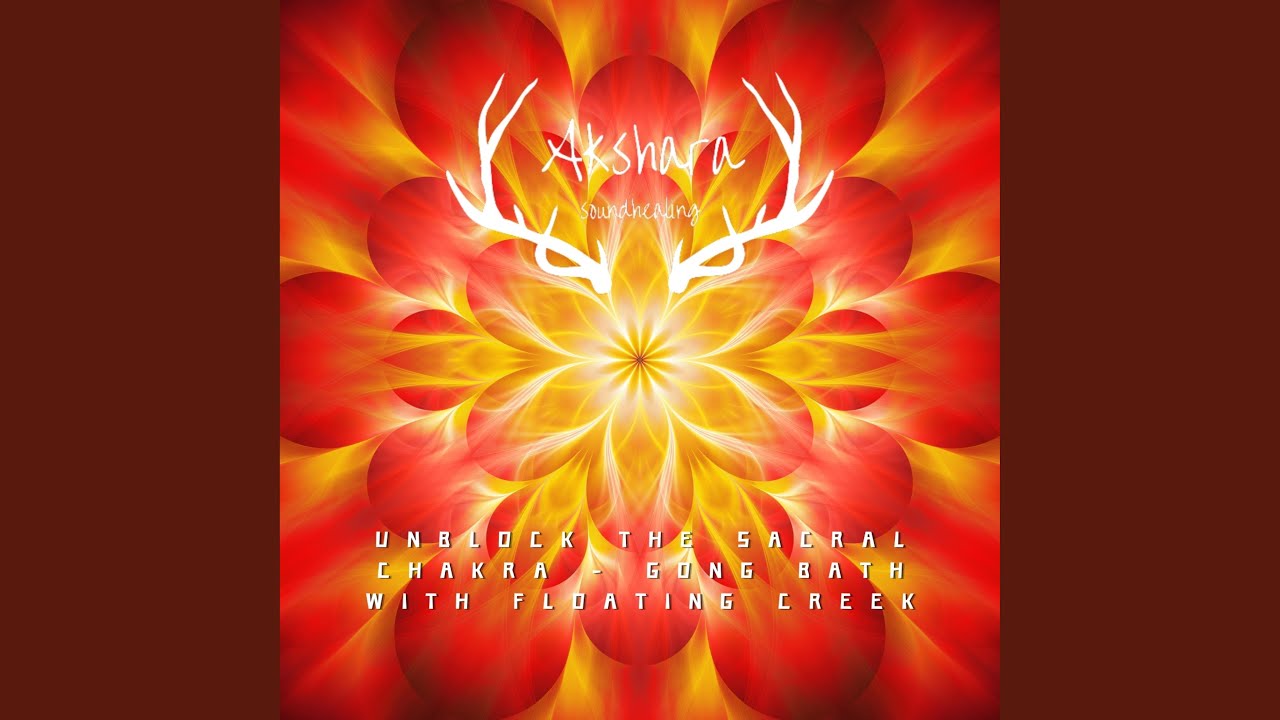 Unblock The Sacral Chakra (Gong Bath With Floating Creek)