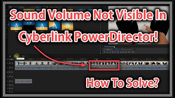 Sound Volume Not Visible In Cyberlink PowerDirector! (No Sound In Timeline)
