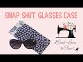 How To sew your Beginner Sewing Box snap-shut glasses case