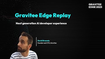 Gravitee Edge 2023 | Next Generation AI Developer Experience