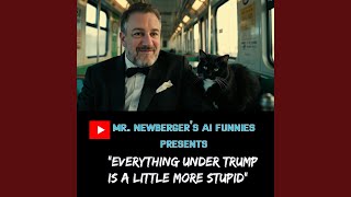 Famous Everything Under Trump is a Little More Stupid Wealth