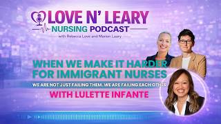 When We Make It Harder for Immigrant Nurses - We Fail Them and Each Other (with Lulette Infante)